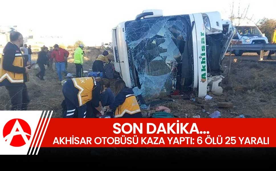 Akhisar Seyahat Otobüsü Devrildi: 6 Ölü, 20 Yaralı