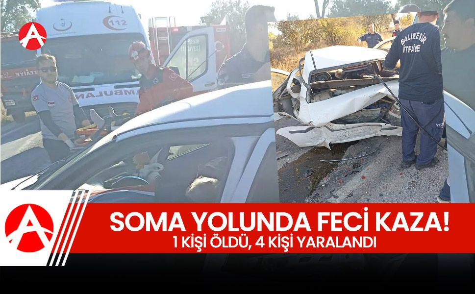 Soma Karayolu'nda Feci Kaza: 1 Ölü, 4 Yaralı