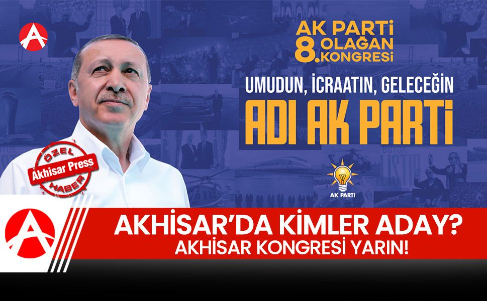 AK Parti Akhisar’da 8. Olağan Kongreye Gidiyor.. Kimler Aday Olacak?