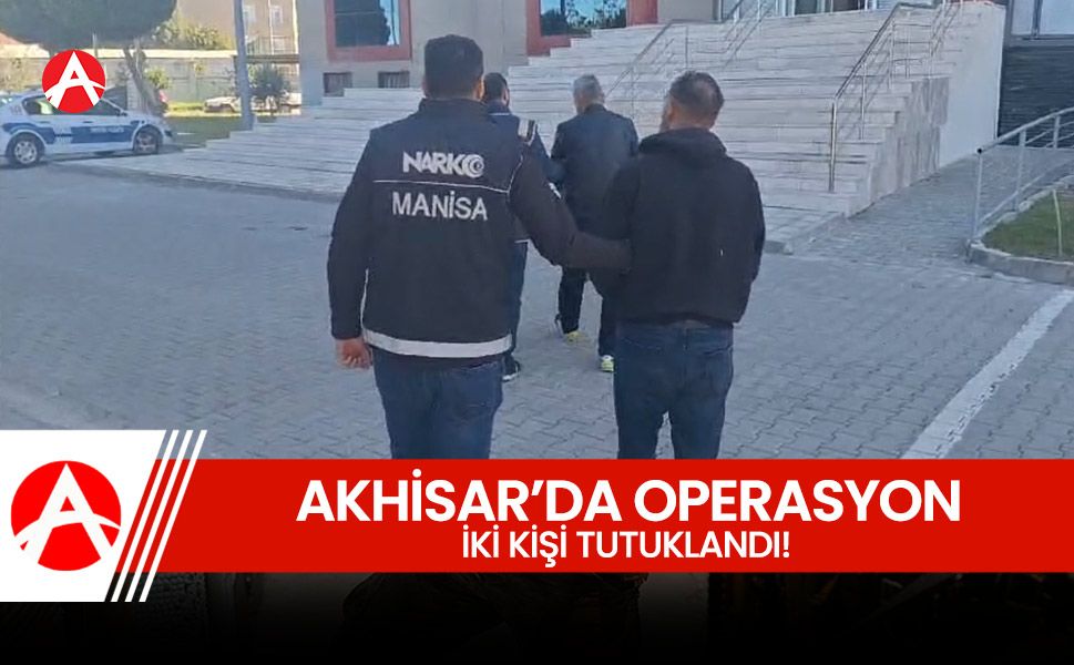 Akhisar’da Uyuşturucu Operasyonu: İki Şahıs Tutuklandı